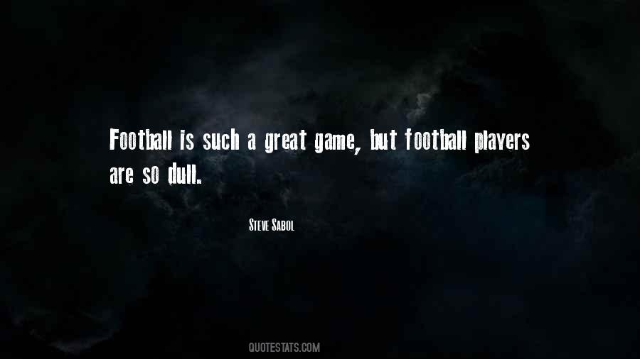 Great Game Quotes #621023