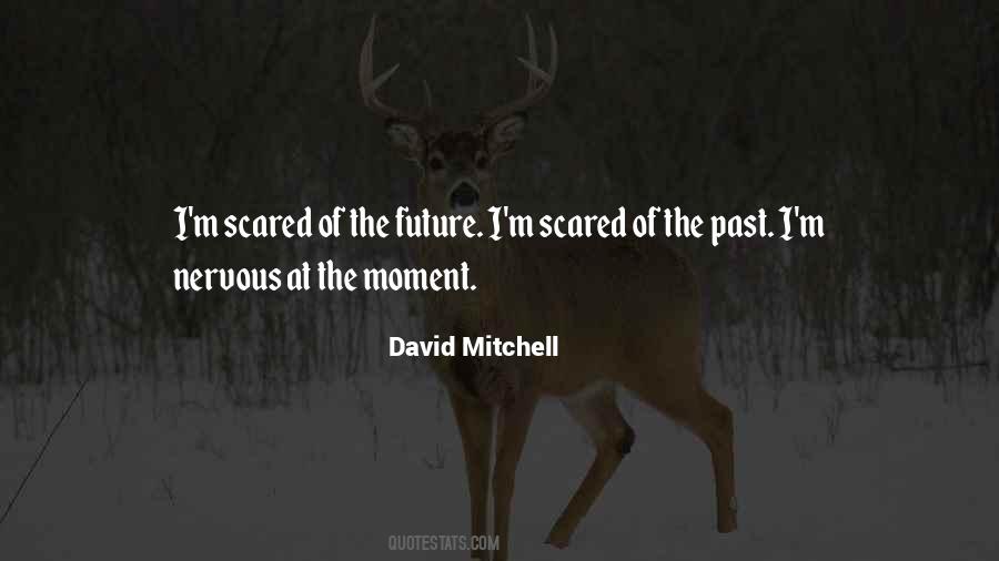 Quotes About Scared Of The Future #1717457