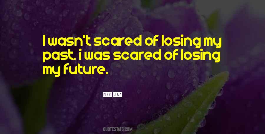 Quotes About Scared Of The Future #218292