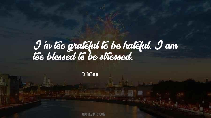 Too Blessed To Be Stressed Quotes #1022048