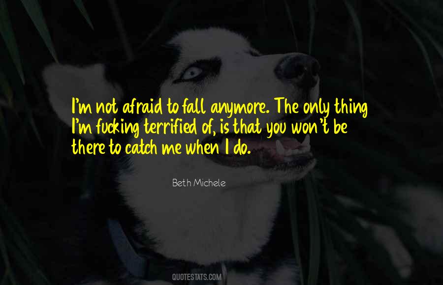 Quotes About Afraid To Fall #408292