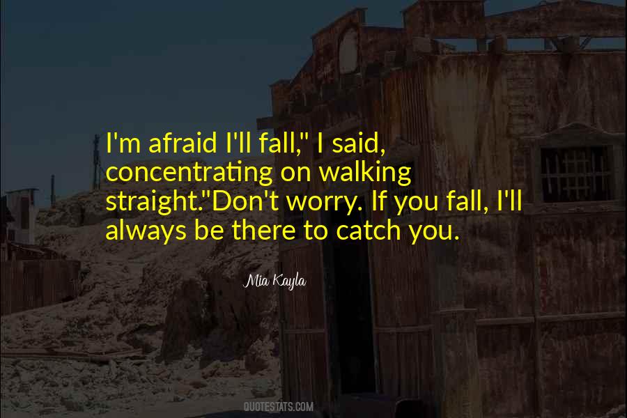 Quotes About Afraid To Fall #709592