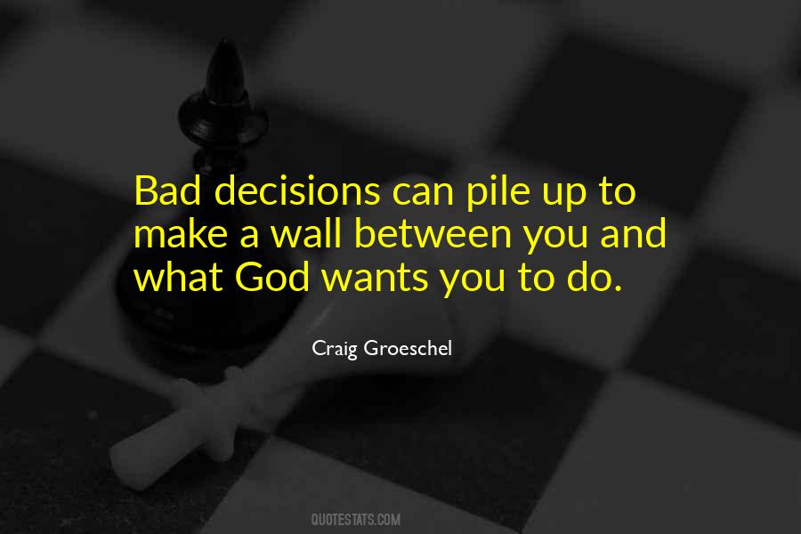 Quotes About Bad Decisions #1393692