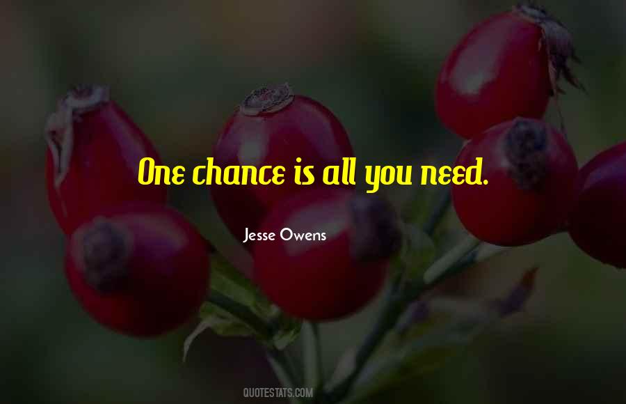 Quotes About One Chance #1107958
