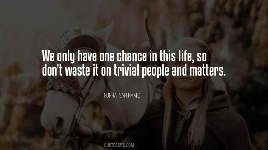 Quotes About One Chance #1117507
