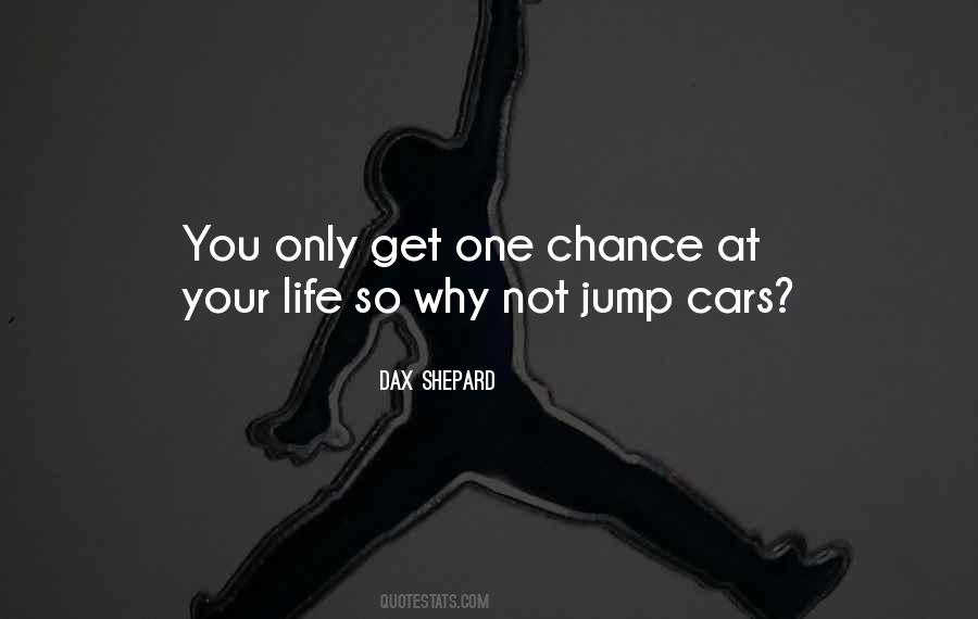 Quotes About One Chance #1259105
