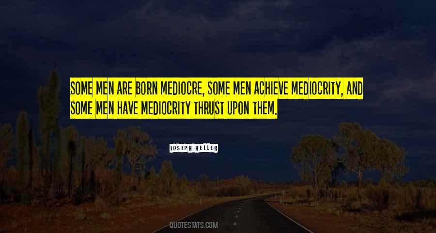 Quotes About Mediocre #1213109