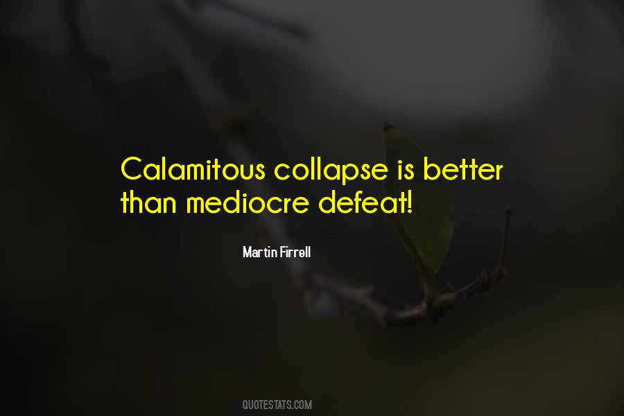 Quotes About Mediocre #1295969