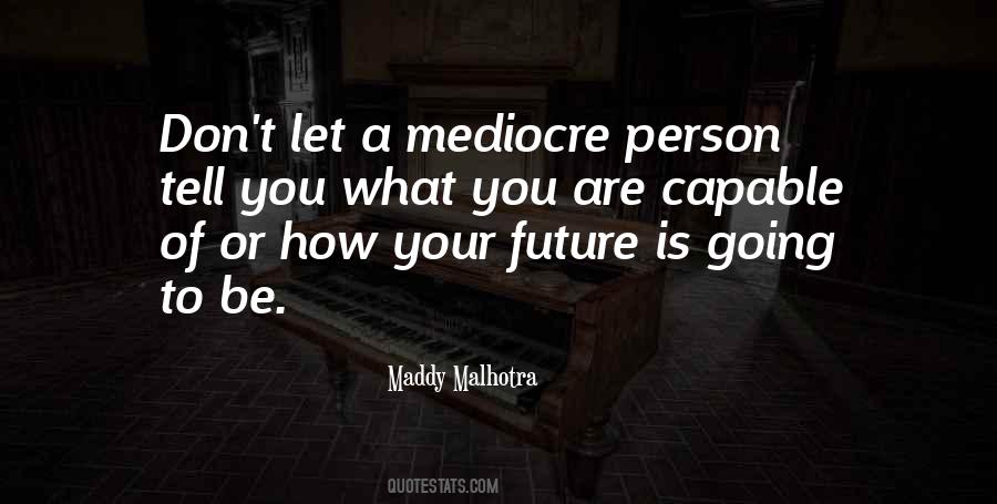 Quotes About Mediocre #893626