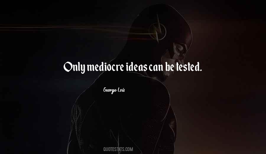 Quotes About Mediocre #963428