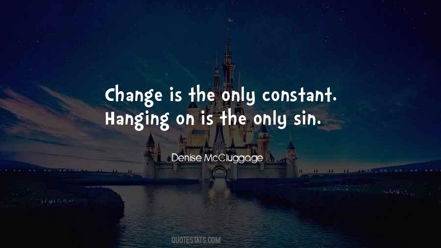 Only Constant Is Change Quotes #1227812