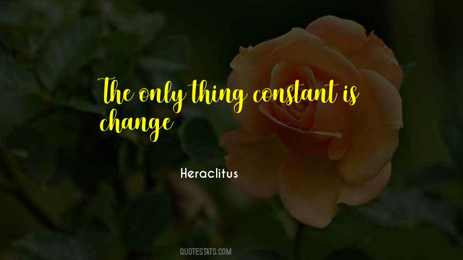 Only Constant Is Change Quotes #1821425
