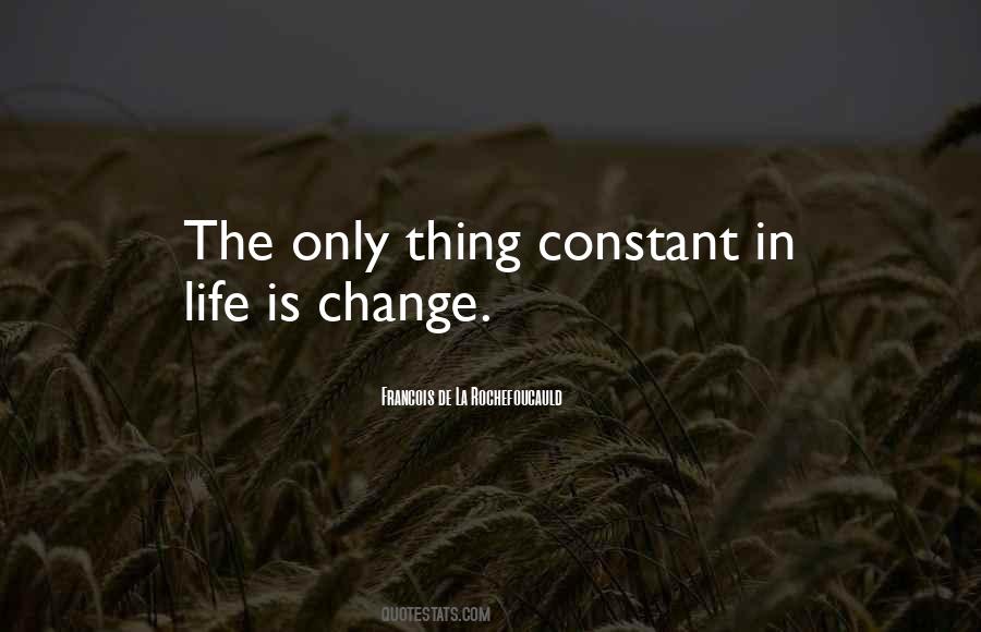Only Constant Is Change Quotes #407540