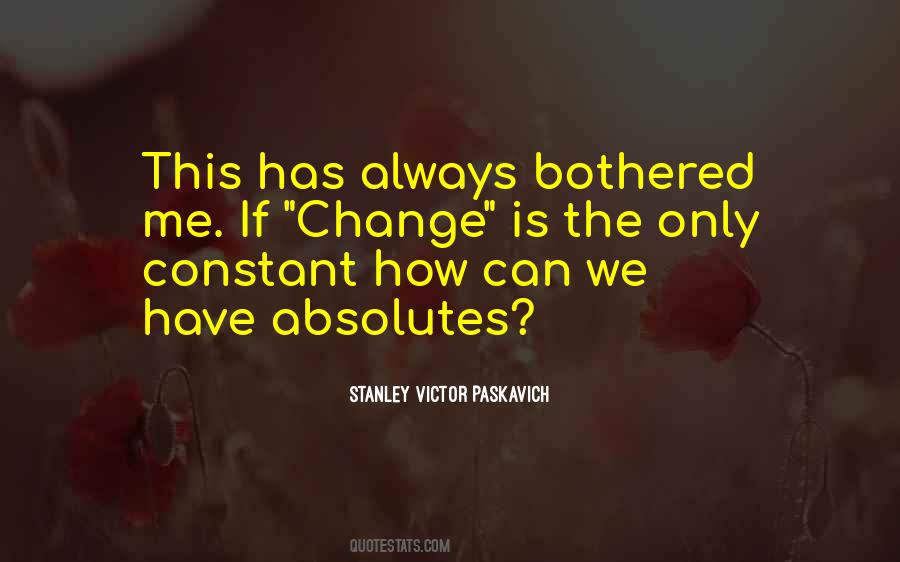 Only Constant Is Change Quotes #543039