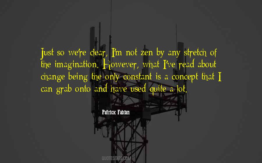 Only Constant Is Change Quotes #915297
