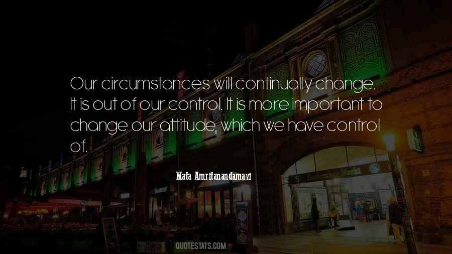 Quotes About Circumstances Out Of Your Control #104580