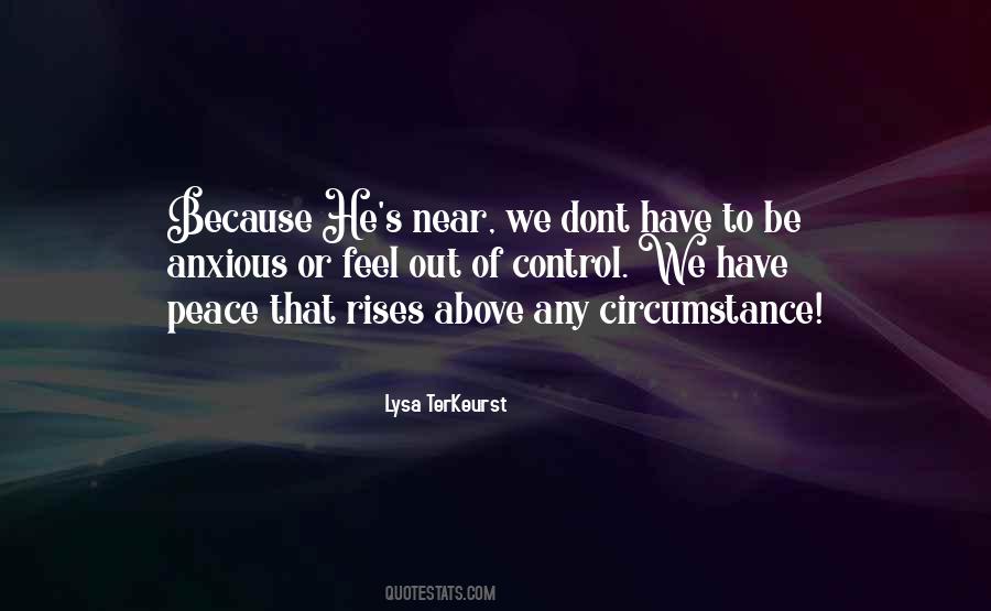 Quotes About Circumstances Out Of Your Control #449734