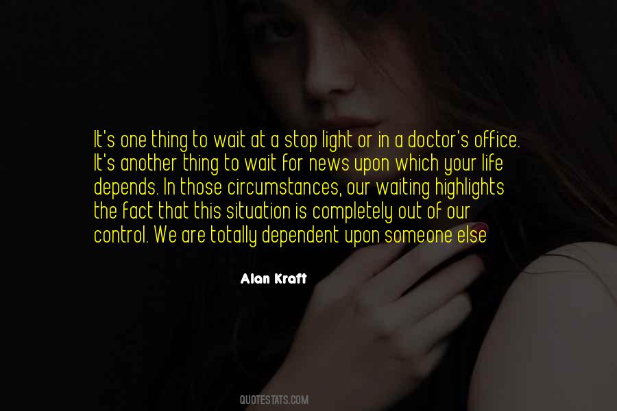 Quotes About Circumstances Out Of Your Control #939469