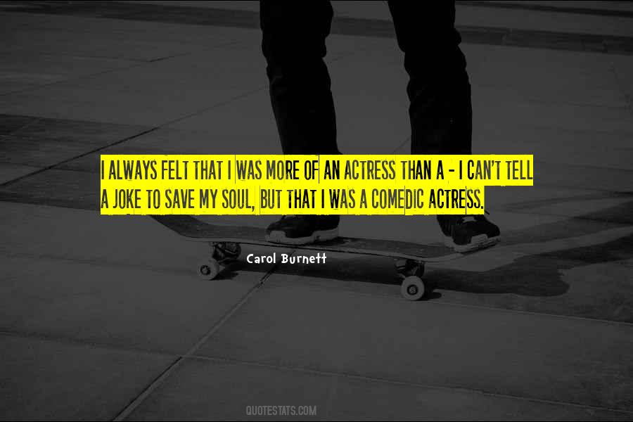 Comedic Actresses Quotes #1517243