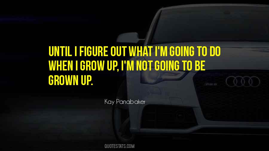 Quotes About When I Grow Up #1182786