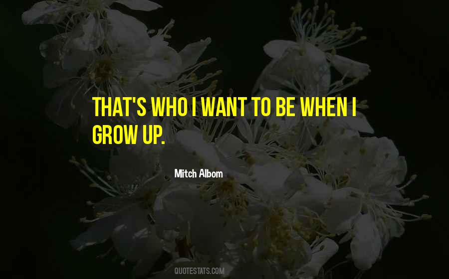 Quotes About When I Grow Up #1518228