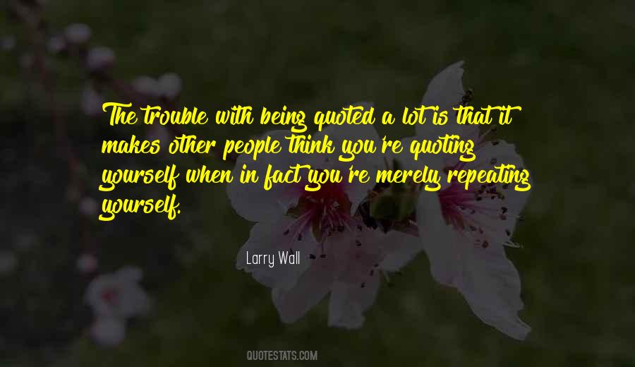 Quotes About Quoting Yourself #10337