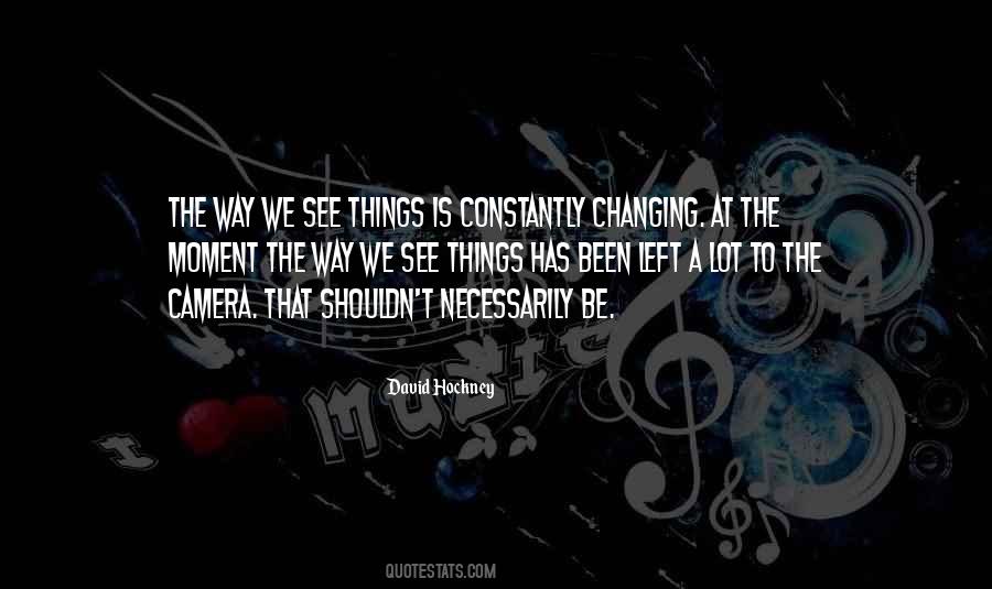 Quotes About Constantly Changing #1351103