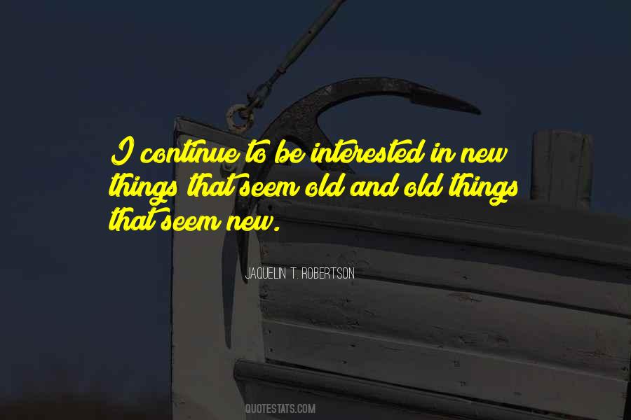 Quotes About Old And New Things #1582371