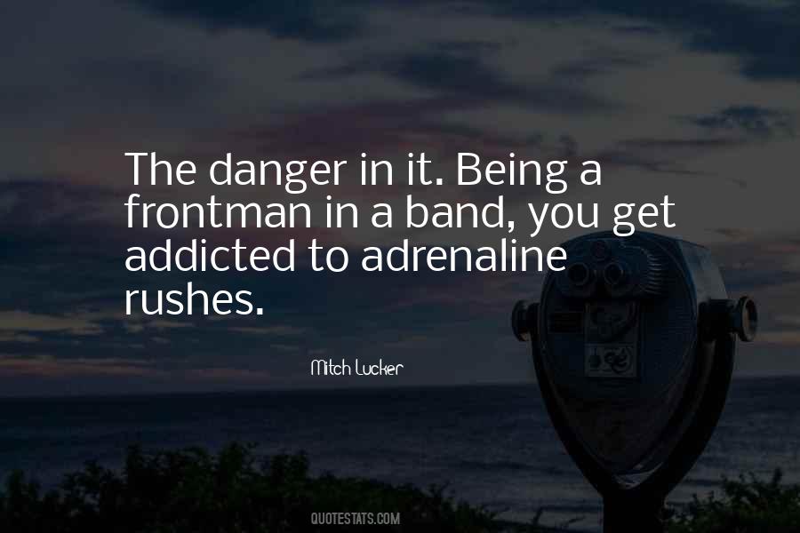 Quotes About Adrenaline Rushes #1007749