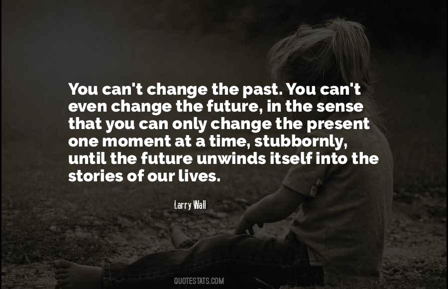 Quotes About Can't Change The Past #246980