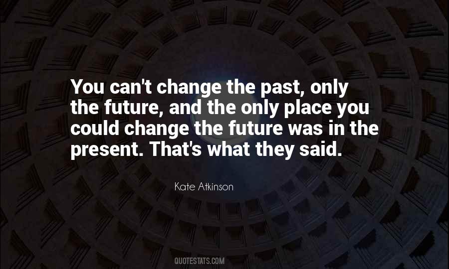 Quotes About Can't Change The Past #409806