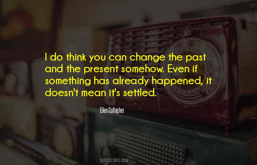 Quotes About Can't Change The Past #453067