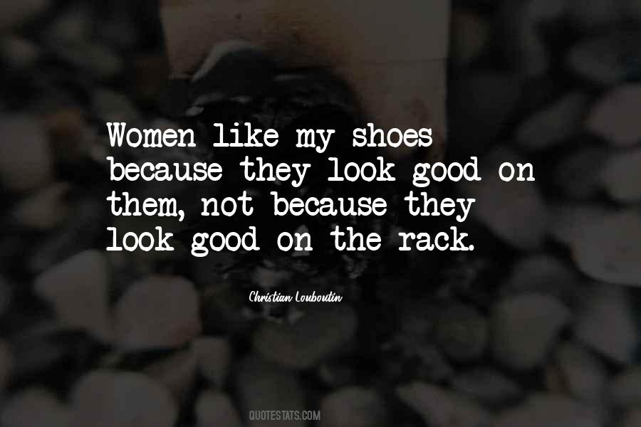 Quotes About My Shoes #1131674