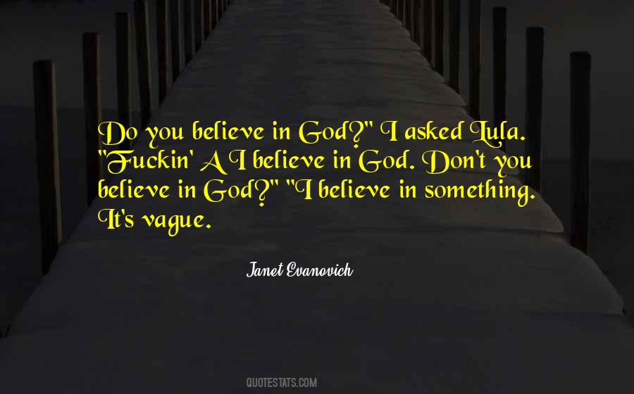 Do You Believe In God Quotes #1106915