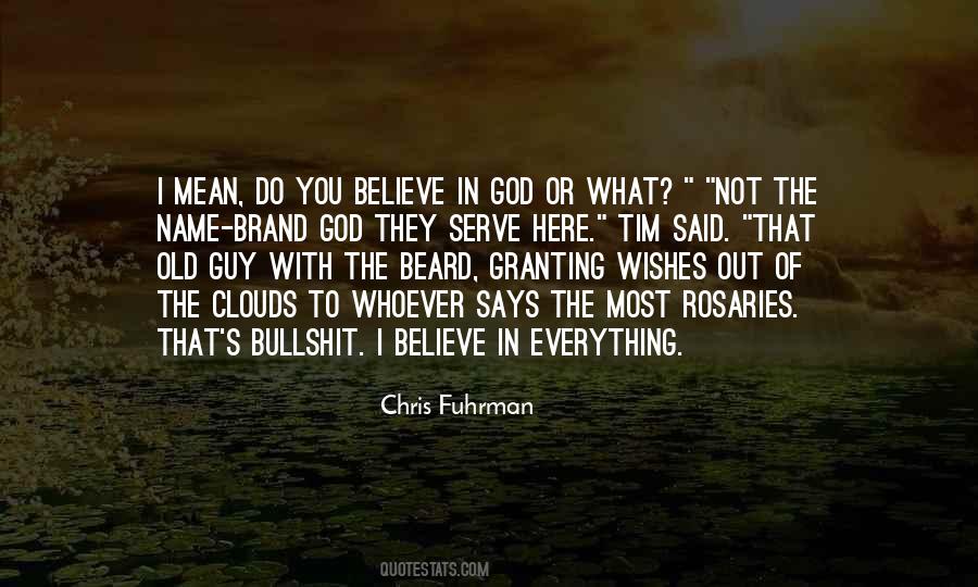 Do You Believe In God Quotes #1501626