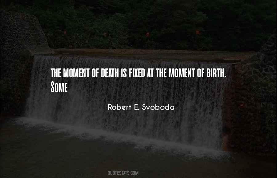 Quotes About The Moment Of Death #235299