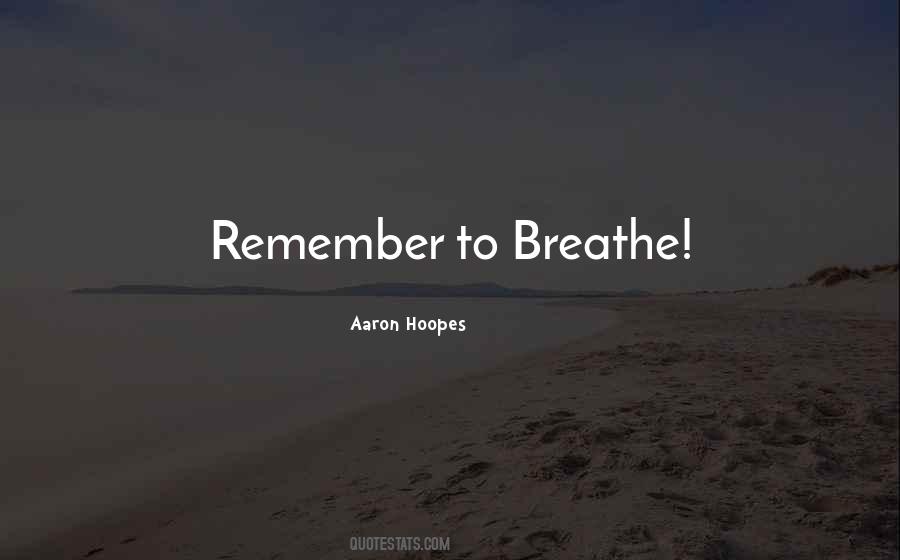 Remember To Breathe Quotes #1484552