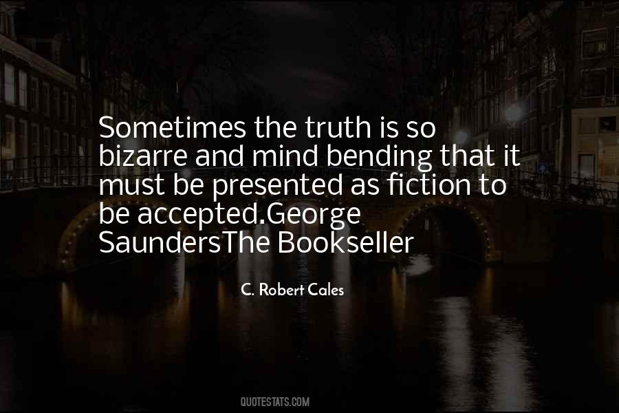 Quotes About Bending The Truth #1585531