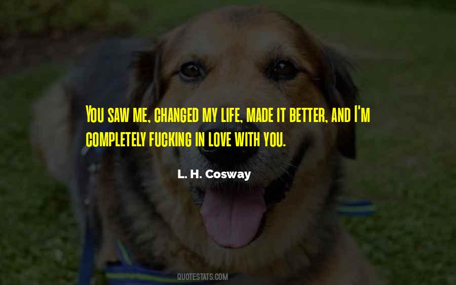 Quotes About You Changed My Life #578371