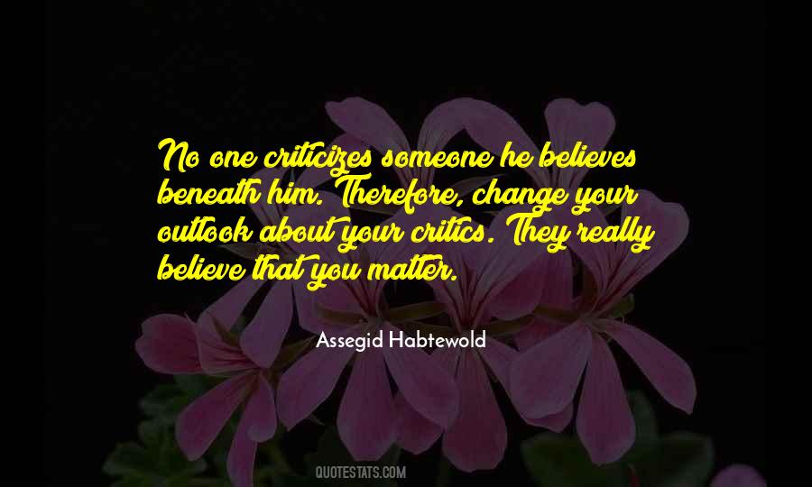 Quotes About Your Critics #1746506