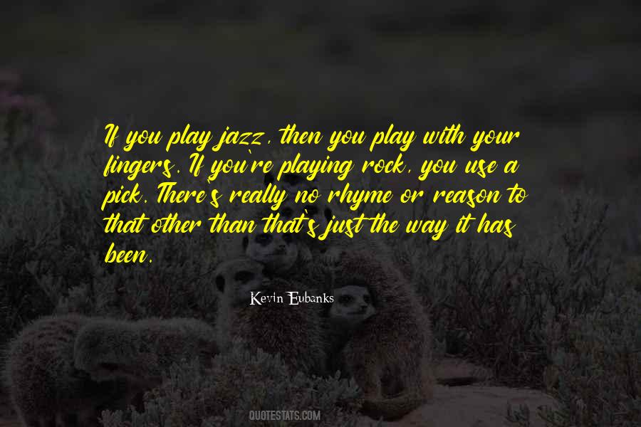 Quotes About No Rhyme Or Reason #1293433