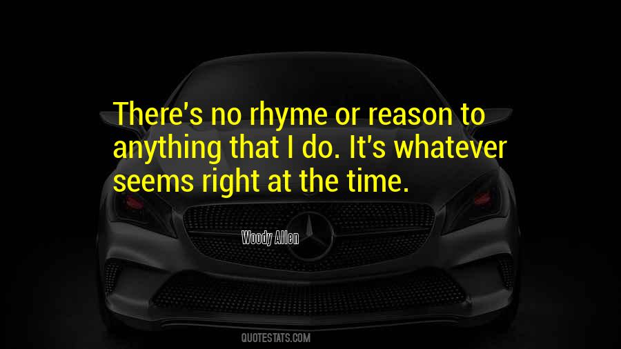 Quotes About No Rhyme Or Reason #1851297