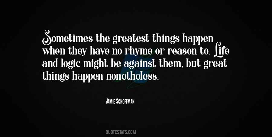 Quotes About No Rhyme Or Reason #570956