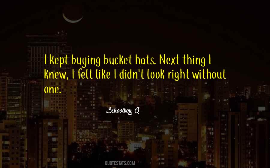 Quotes About Bucket Hats #1203396