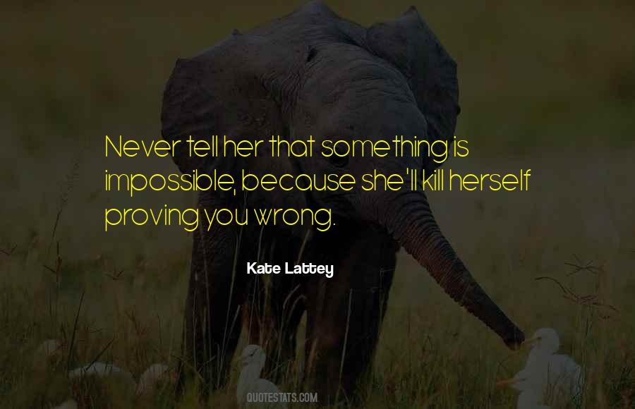 Quotes About Proving You Wrong #726602
