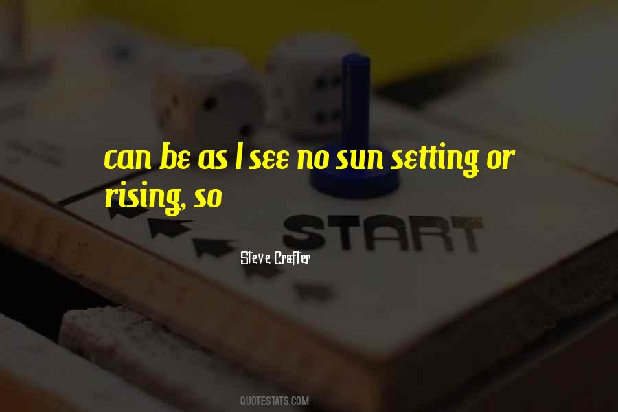 Quotes About Rising Sun #1076012 Quotes About Rising Sun #1076012