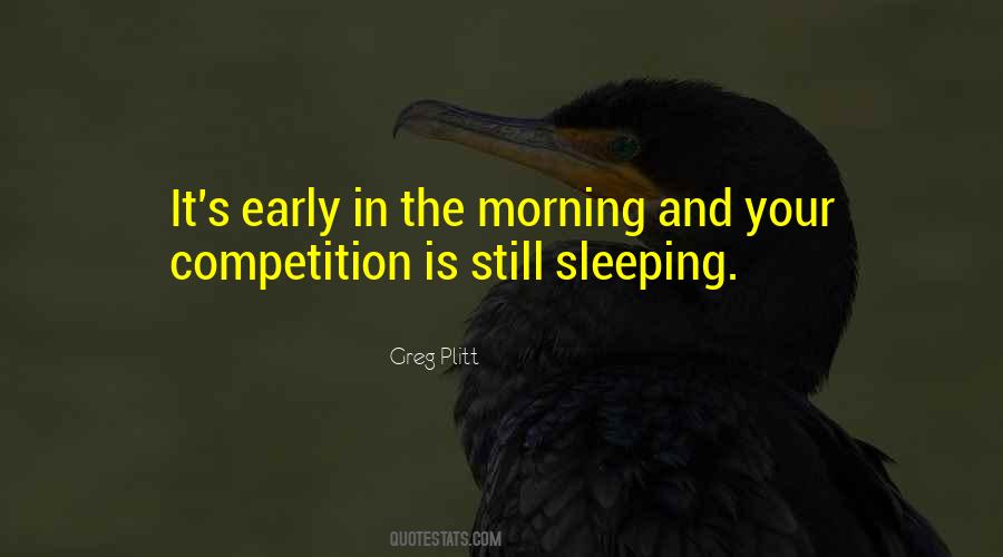 Quotes About Early In The Morning #1158076