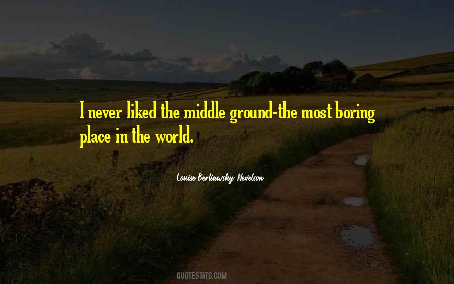 Quotes About The Middle Ground #46588