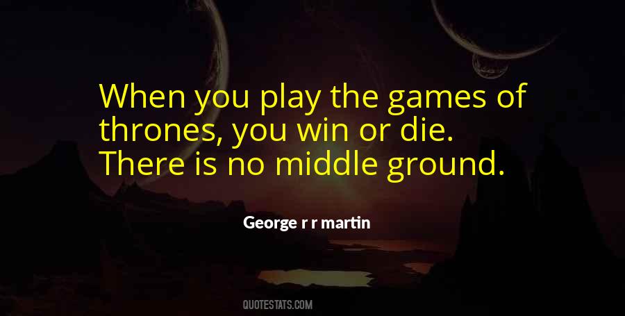 Quotes About The Middle Ground #910312