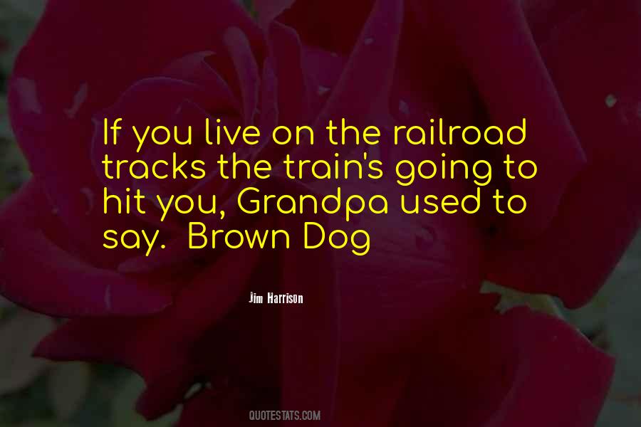 Quotes About Railroad Tracks #433792